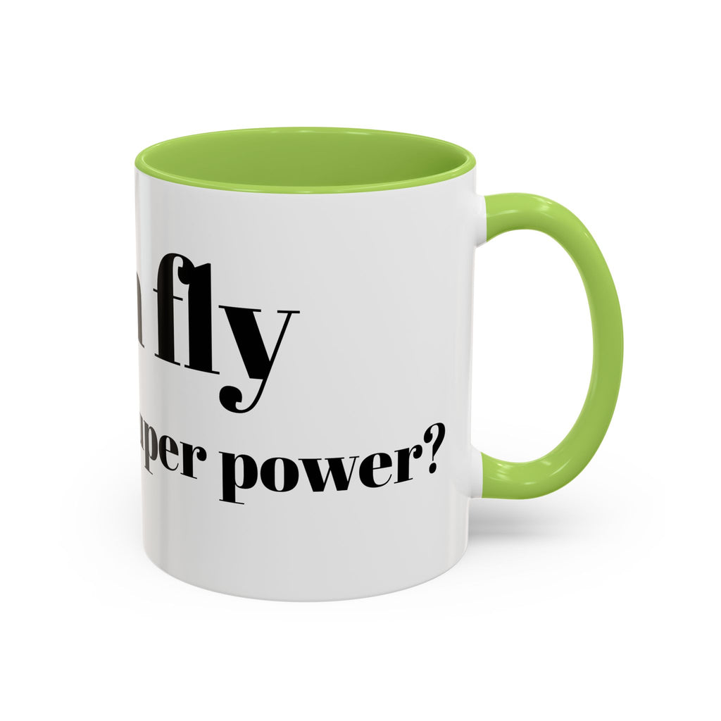 Coffee Mug — "Can Fly" Funny Superpower Quote Accent Mug (11/15oz)