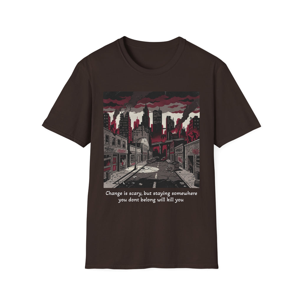 Apocalyptic Cityscape T‑Shirt – "Change is scary, but staying somewhere you don't belong will kill you"