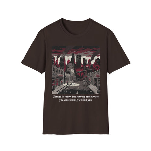Apocalyptic Cityscape T‑Shirt – "Change is scary, but staying somewhere you don't belong will kill you"