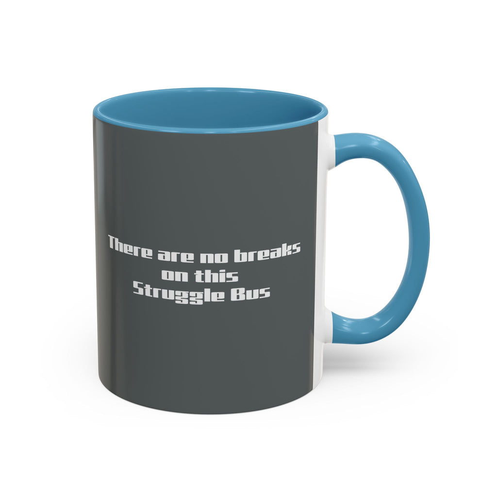 There Are No Breaks on This Struggle Bus Coffee Mug — Funny Motivational Accent Mug