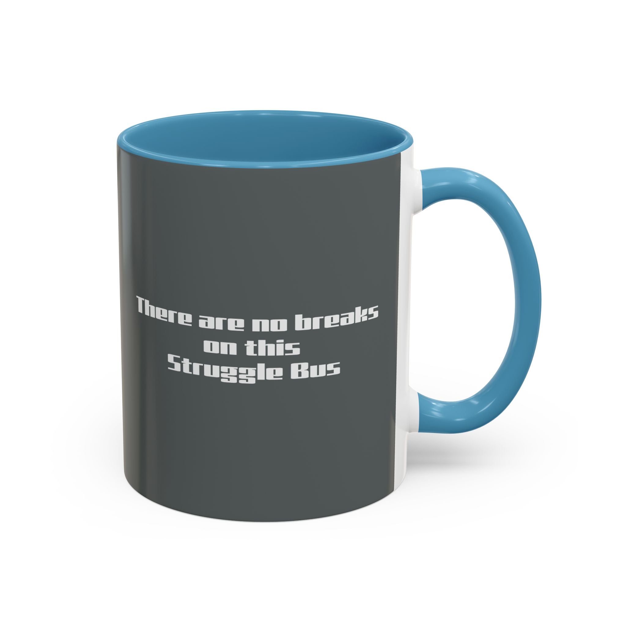 There Are No Breaks on This Struggle Bus Coffee Mug — Funny Motivational Accent Mug