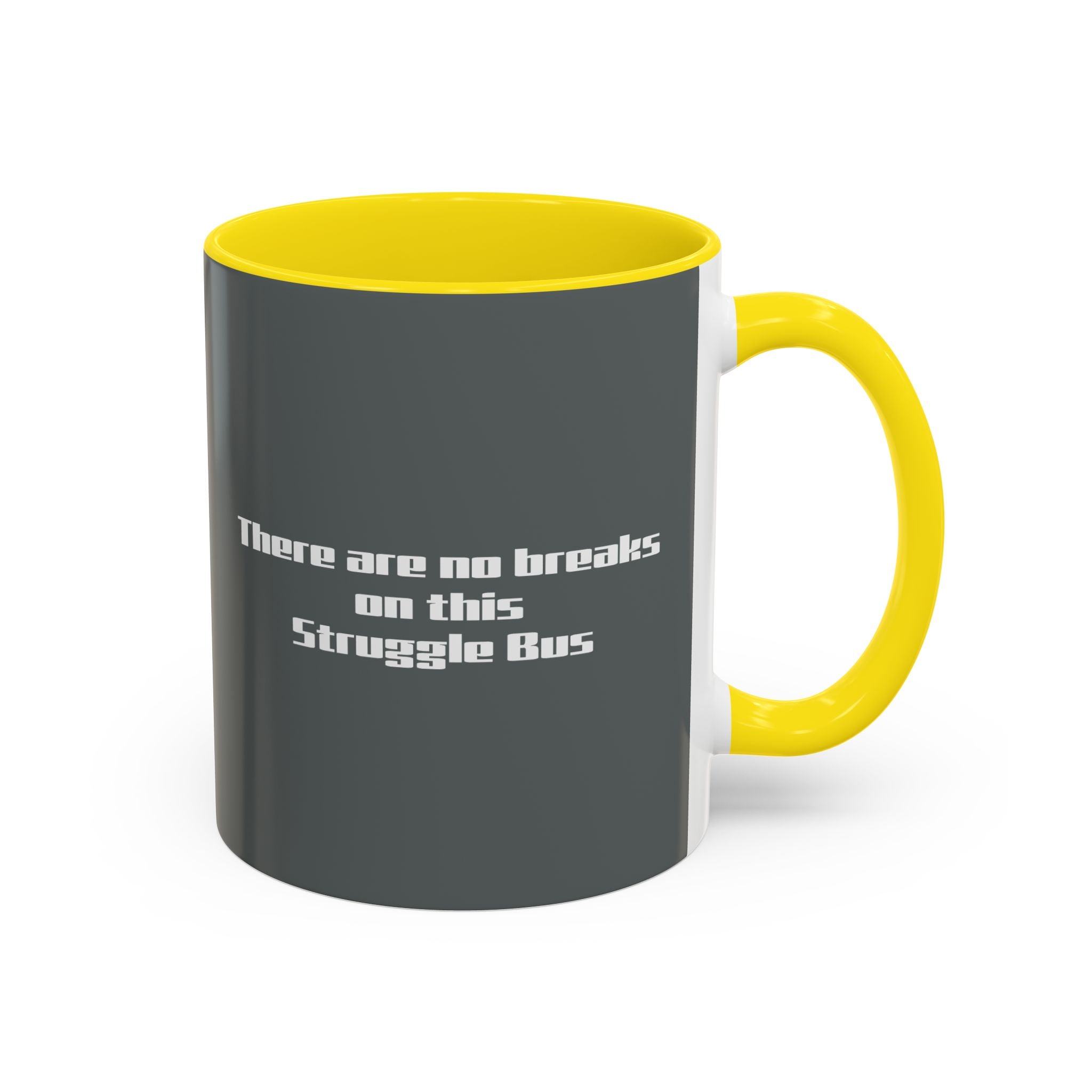 There Are No Breaks on This Struggle Bus Coffee Mug — Funny Motivational Accent Mug