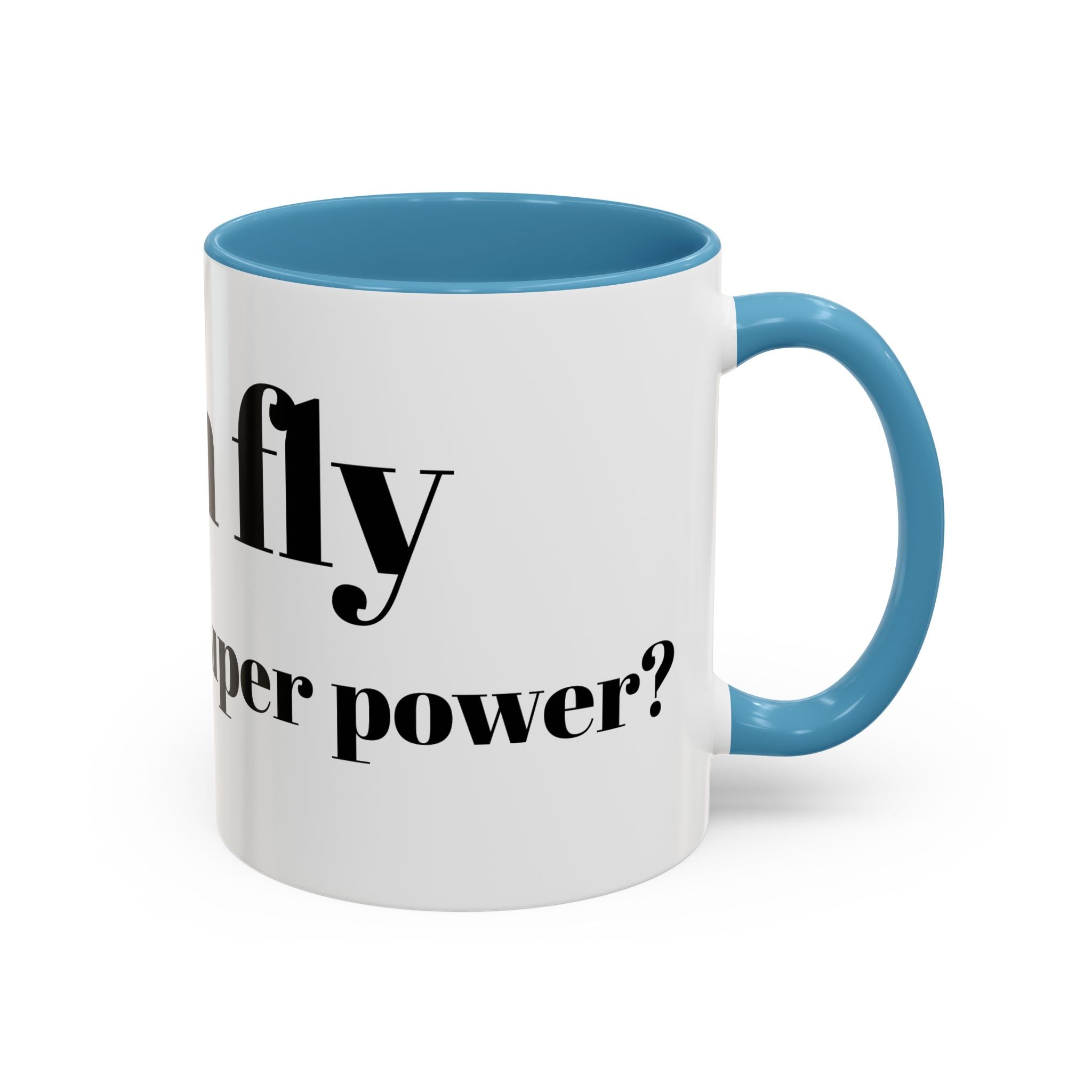 Coffee Mug — "Can Fly" Funny Superpower Quote Accent Mug (11/15oz)