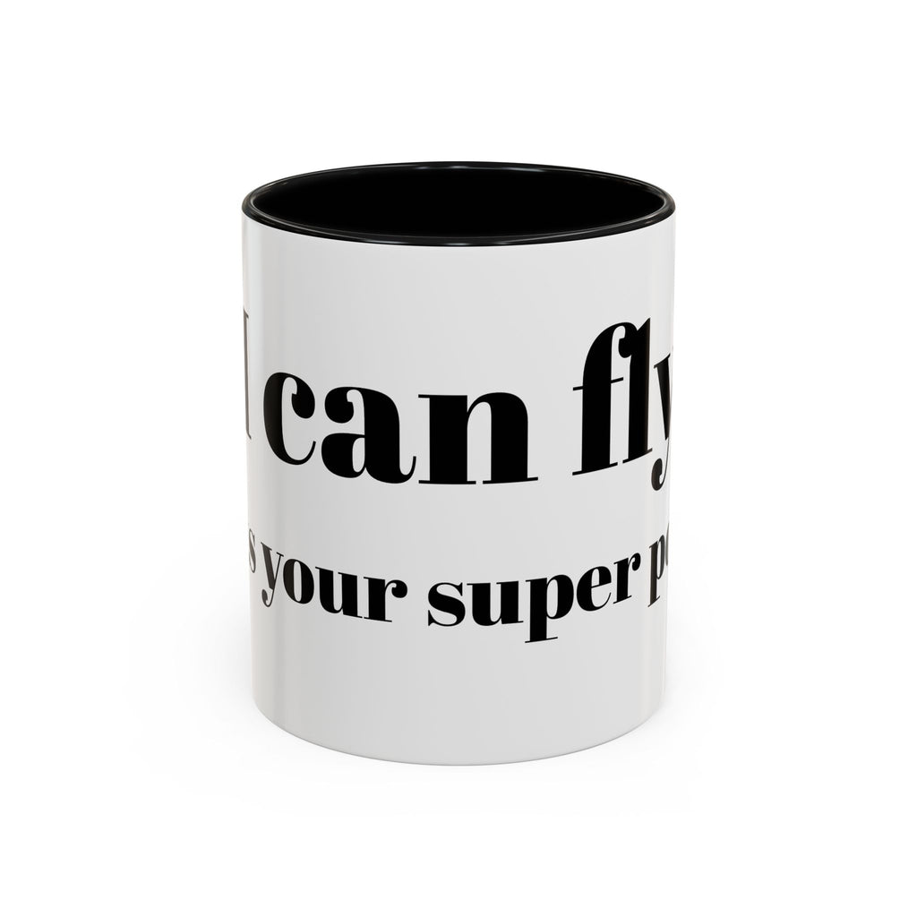 Coffee Mug — "Can Fly" Funny Superpower Quote Accent Mug (11/15oz)
