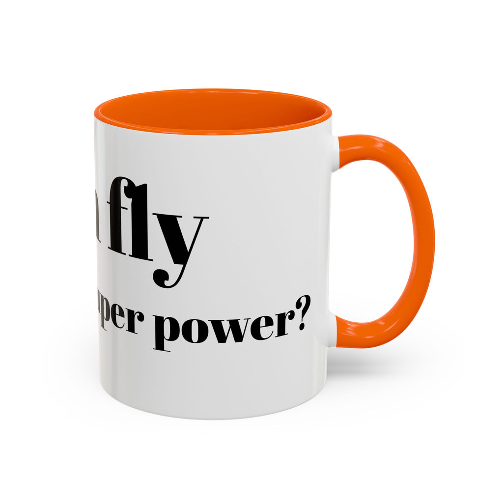 Coffee Mug — "Can Fly" Funny Superpower Quote Accent Mug (11/15oz)