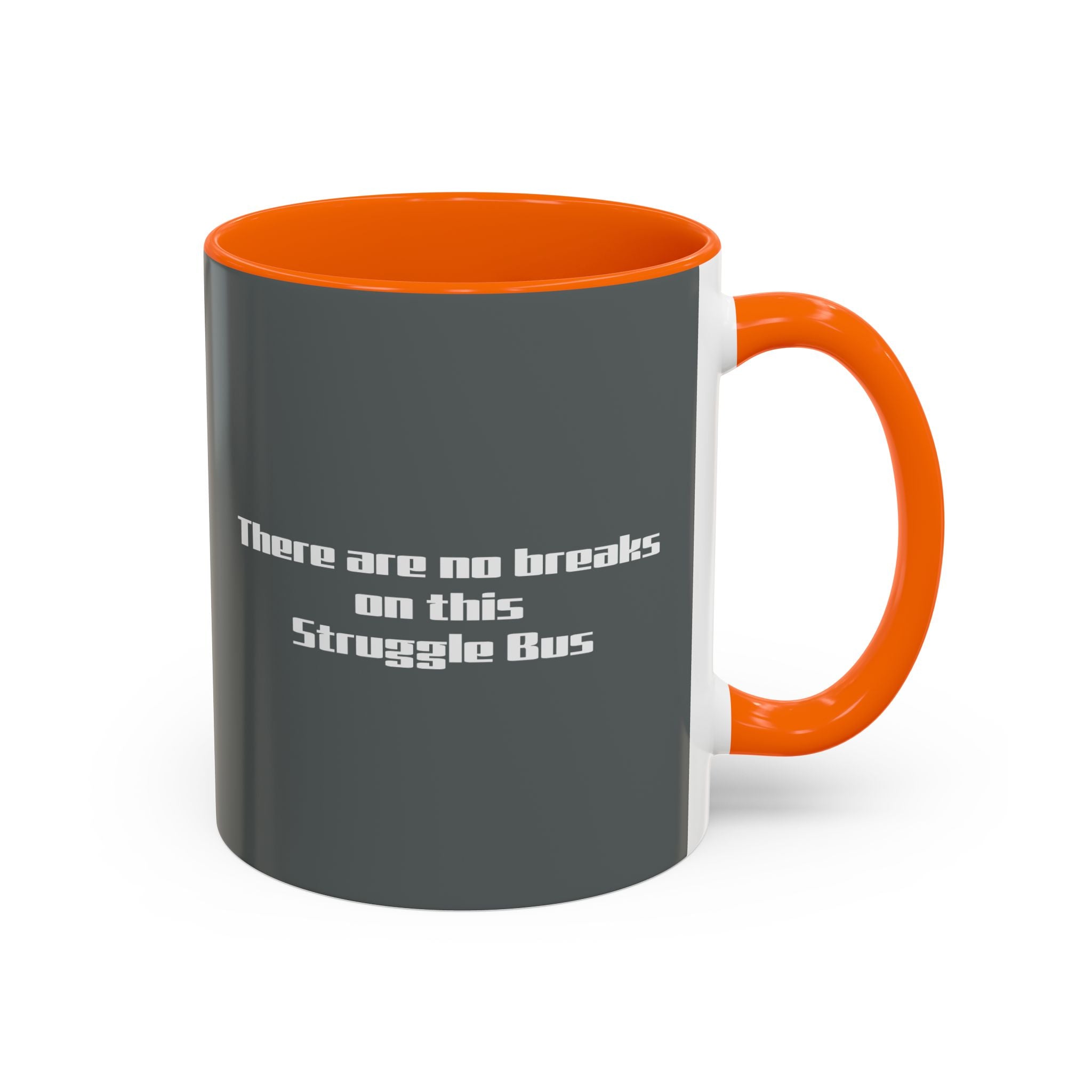 There Are No Breaks on This Struggle Bus Coffee Mug — Funny Motivational Accent Mug