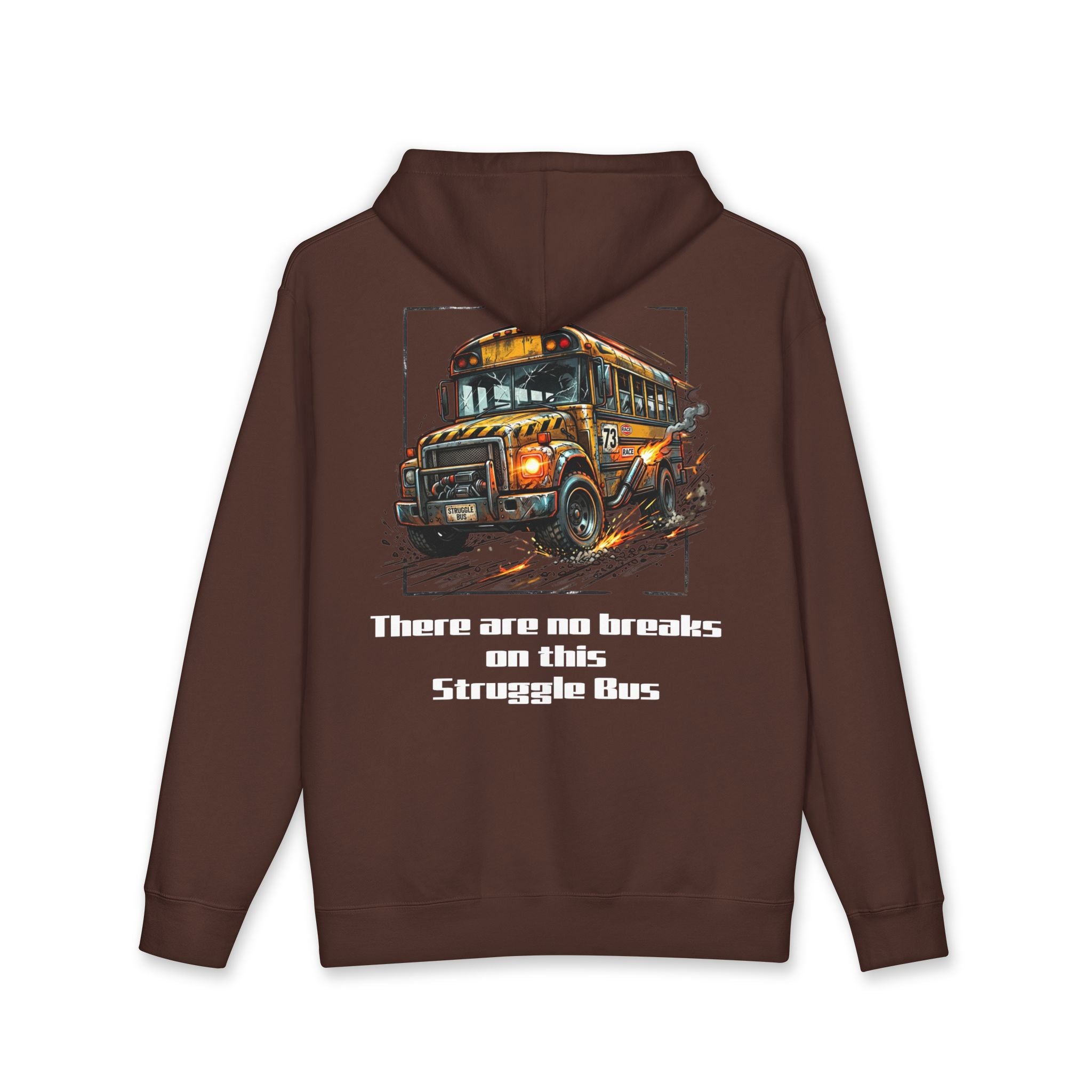 Hoodie (Heavy)— There are no breaks on this Struggle Bus
