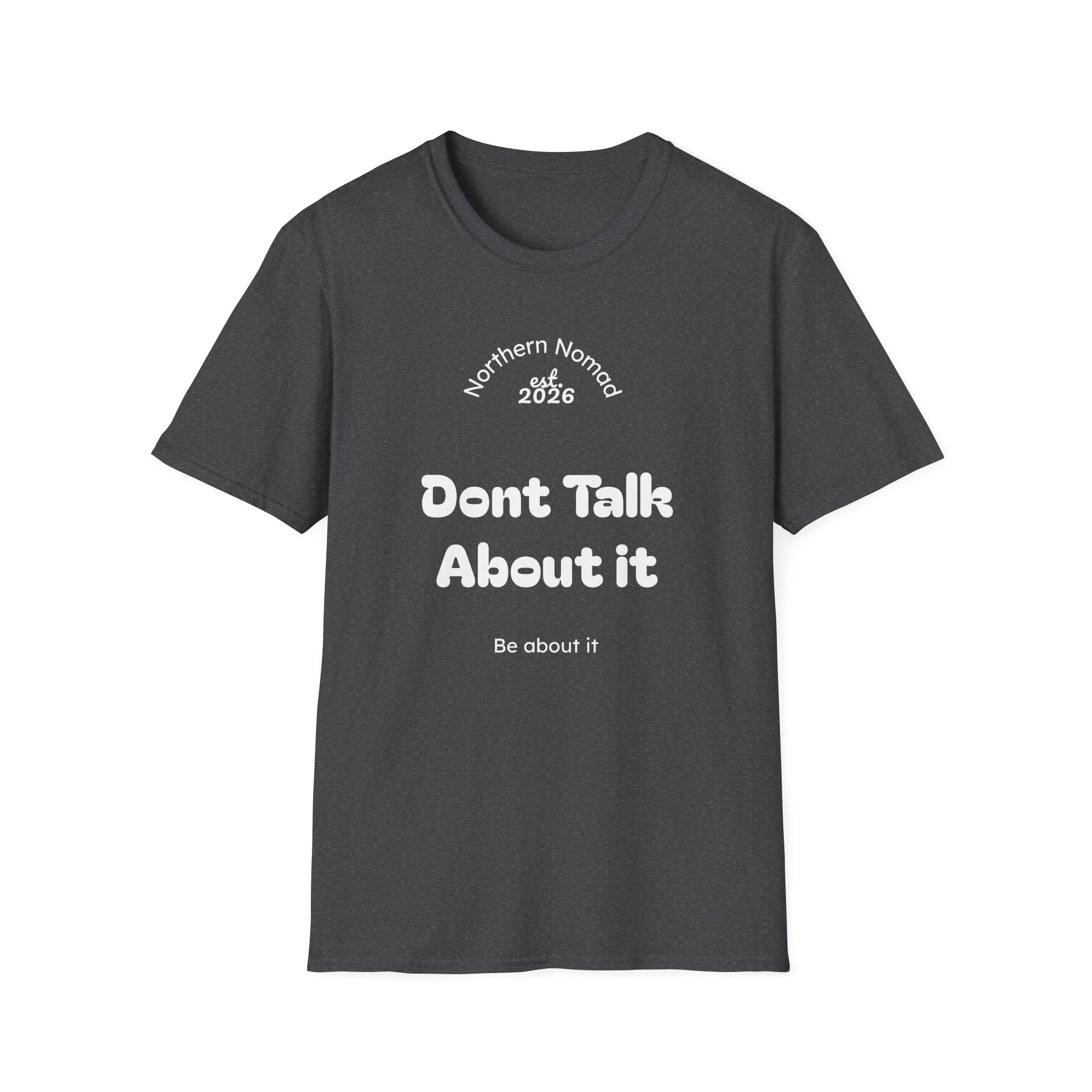 T-Shirt — "Don't Talk About It, Be About It" Motivational Graphic Tee