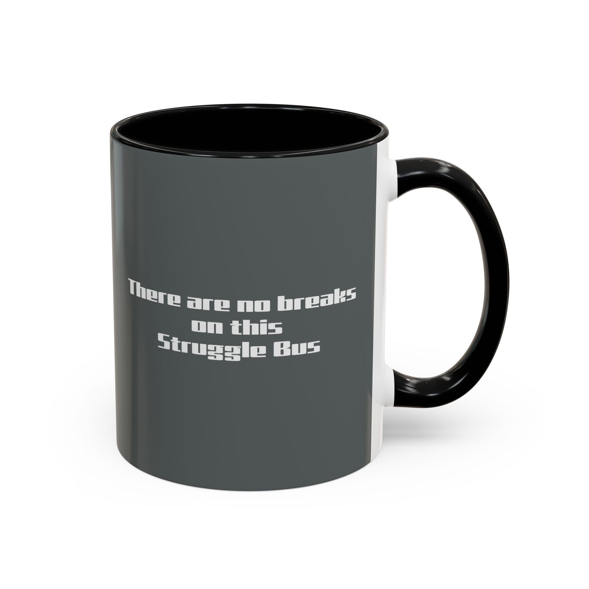 There Are No Breaks on This Struggle Bus Coffee Mug — Funny Motivational Accent Mug