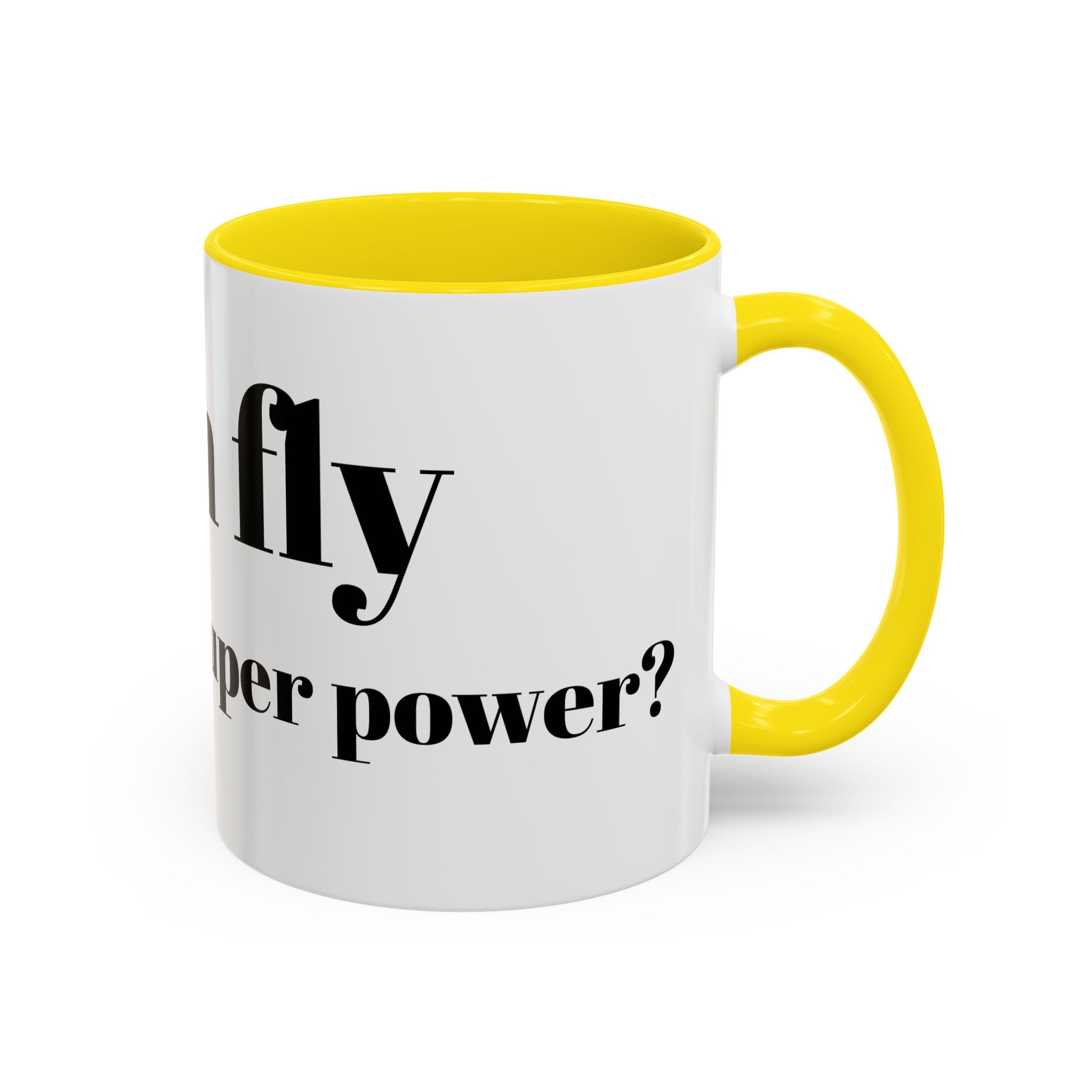 Coffee Mug — "Can Fly" Funny Superpower Quote Accent Mug (11/15oz)