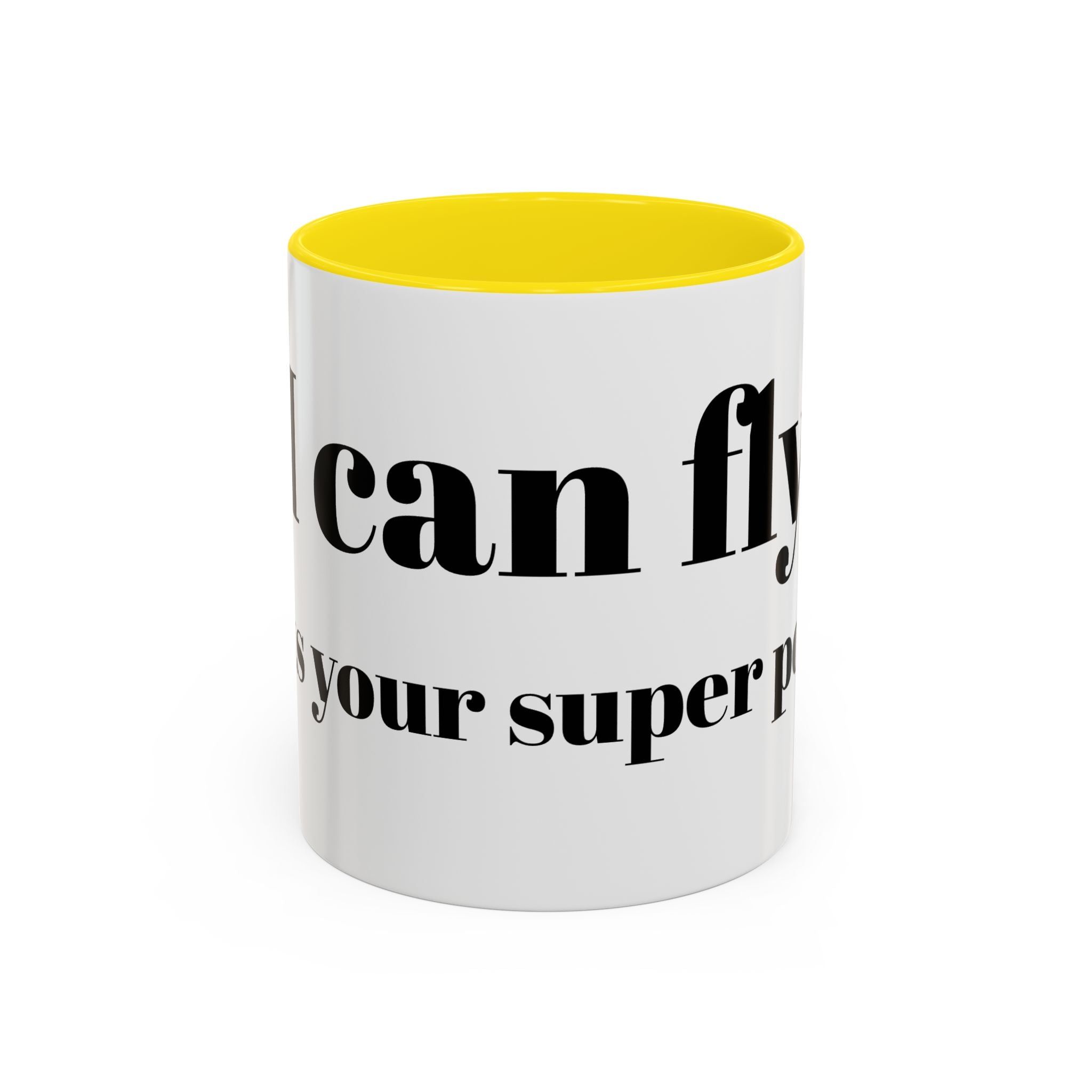 Coffee Mug — "Can Fly" Funny Superpower Quote Accent Mug (11/15oz)