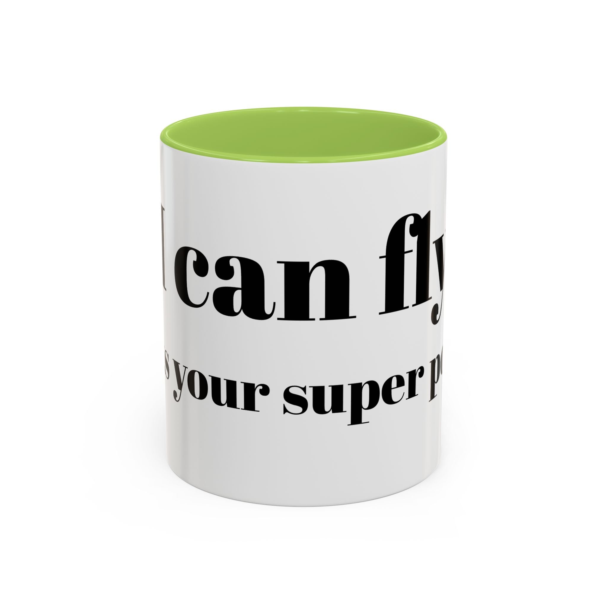Coffee Mug — "Can Fly" Funny Superpower Quote Accent Mug (11/15oz)