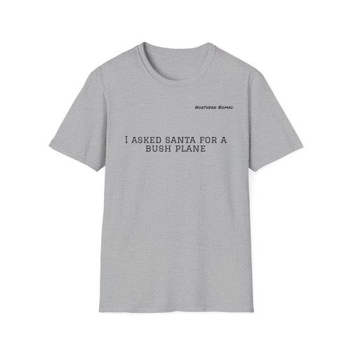 I Asked Santa For A Bush Plane T-Shirt – Adventure Wildlife Graphic Tee