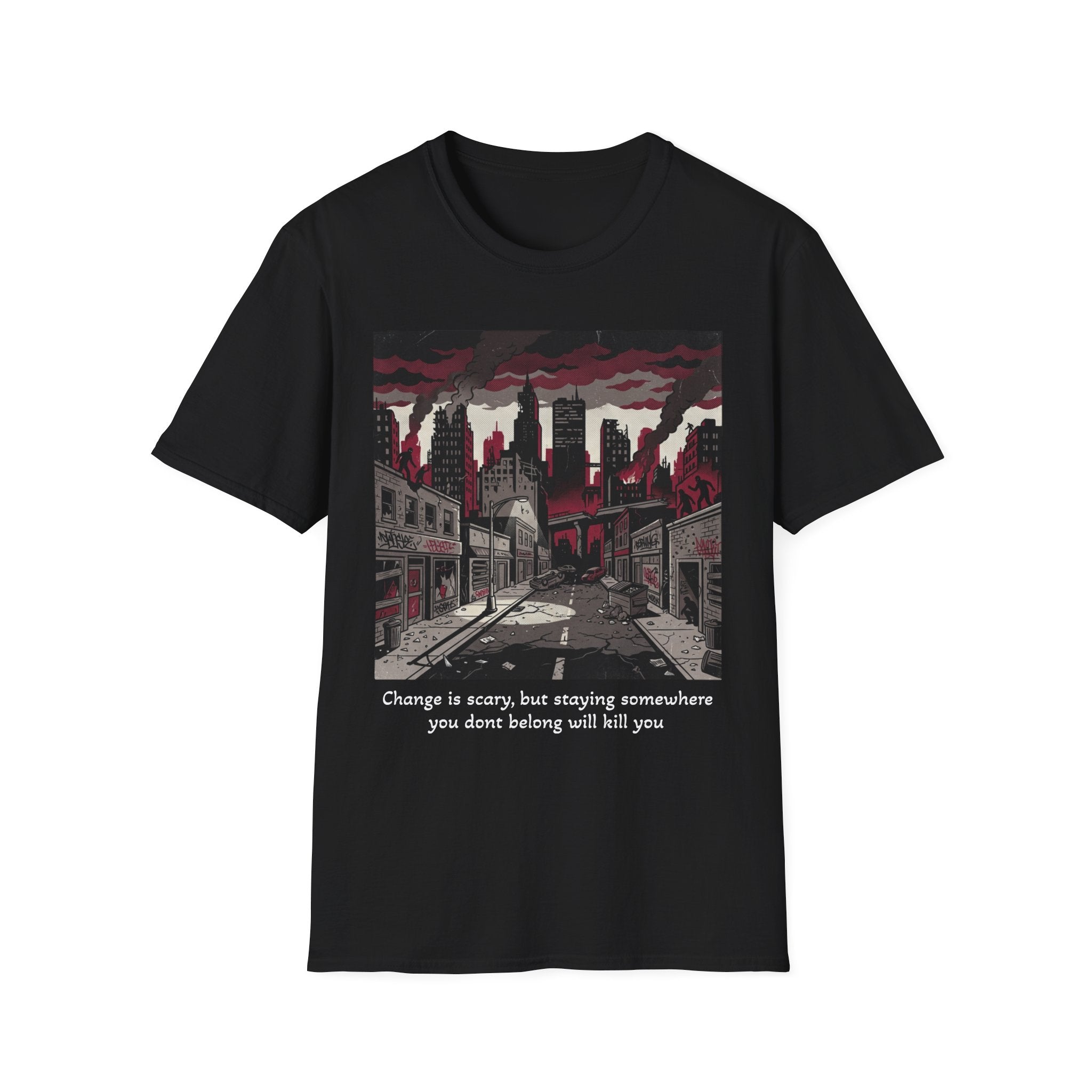 Apocalyptic Cityscape T‑Shirt – "Change is scary, but staying somewhere you don't belong will kill you"