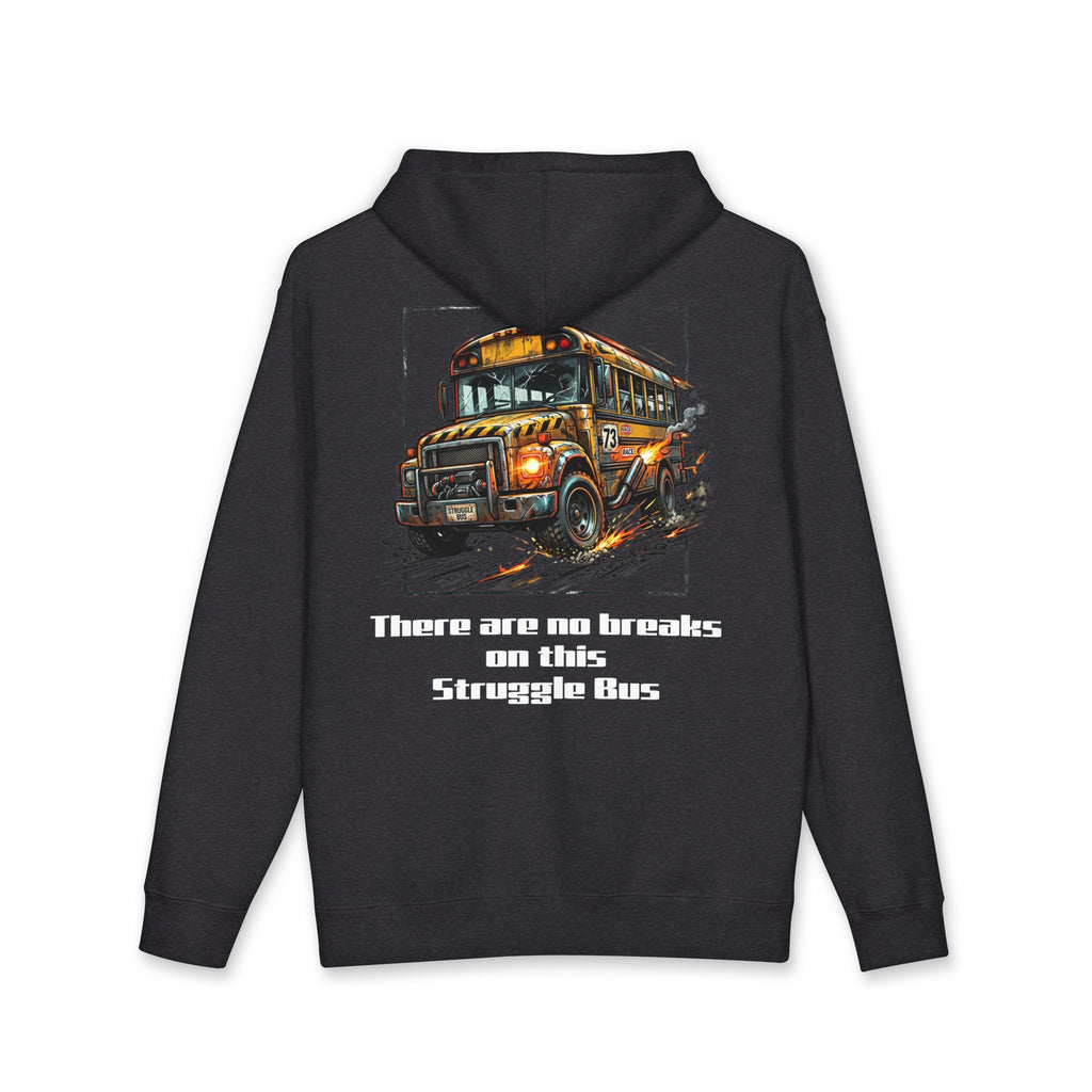 Hoodie (Heavy)— There are no breaks on this Struggle Bus