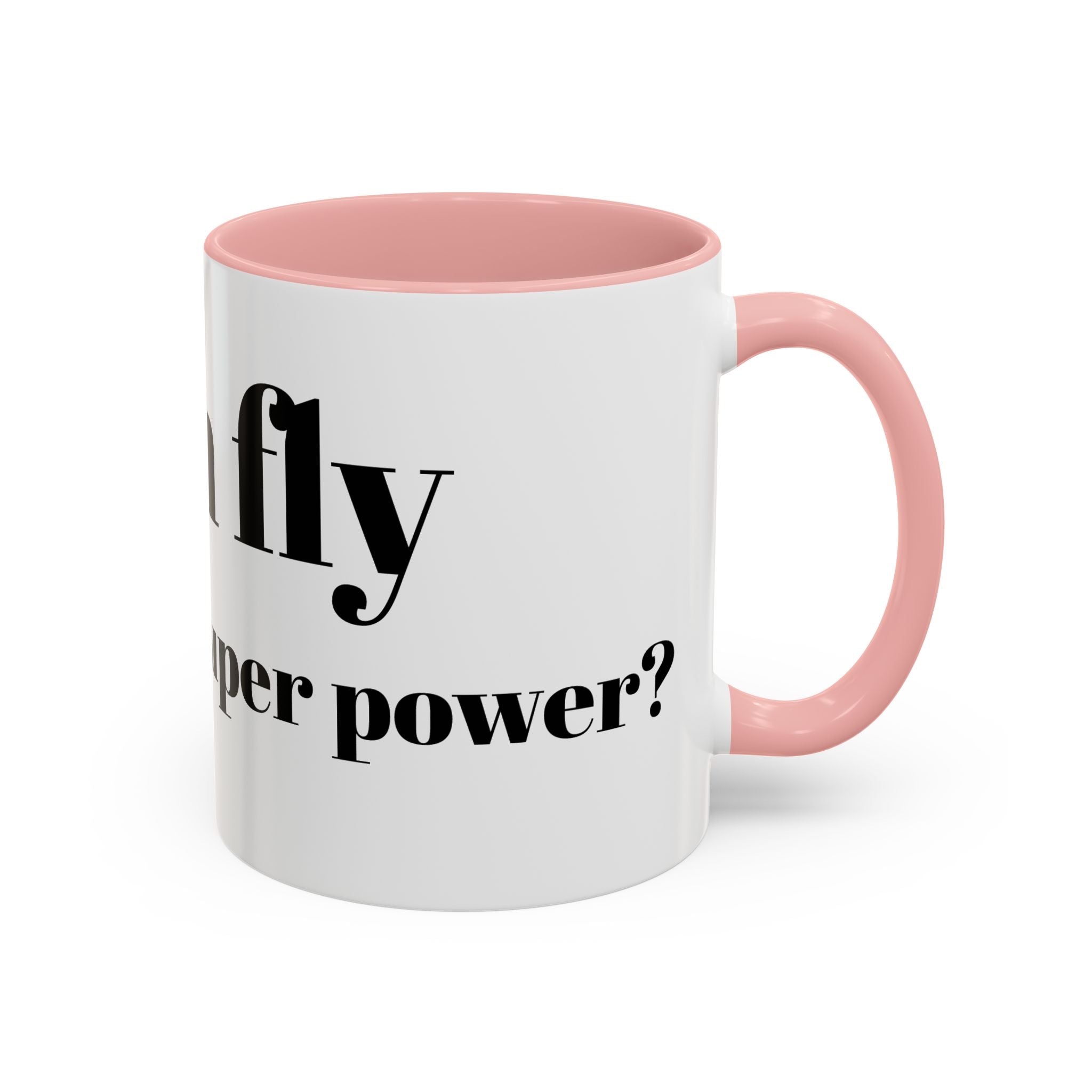 Coffee Mug — "Can Fly" Funny Superpower Quote Accent Mug (11/15oz)