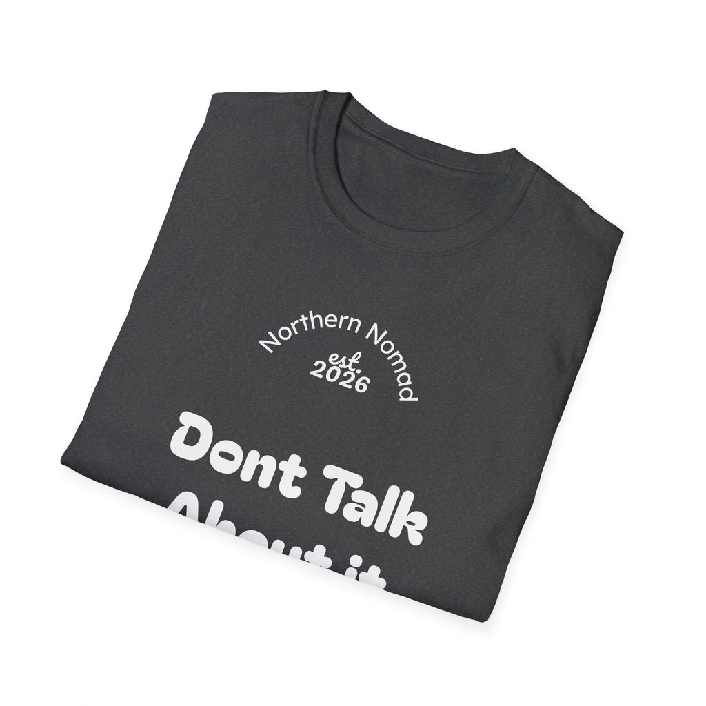T-Shirt — "Don't Talk About It, Be About It" Motivational Graphic Tee