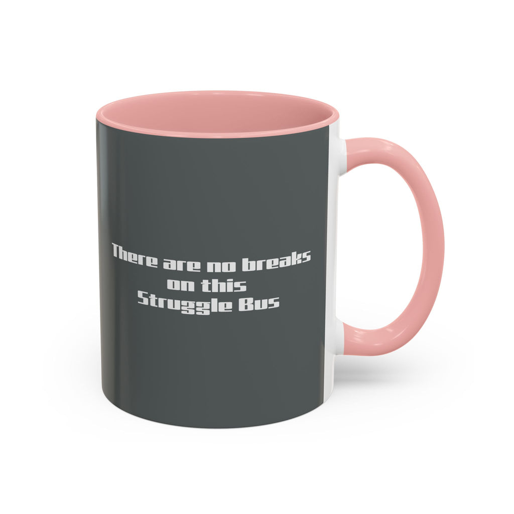 There Are No Breaks on This Struggle Bus Coffee Mug — Funny Motivational Accent Mug