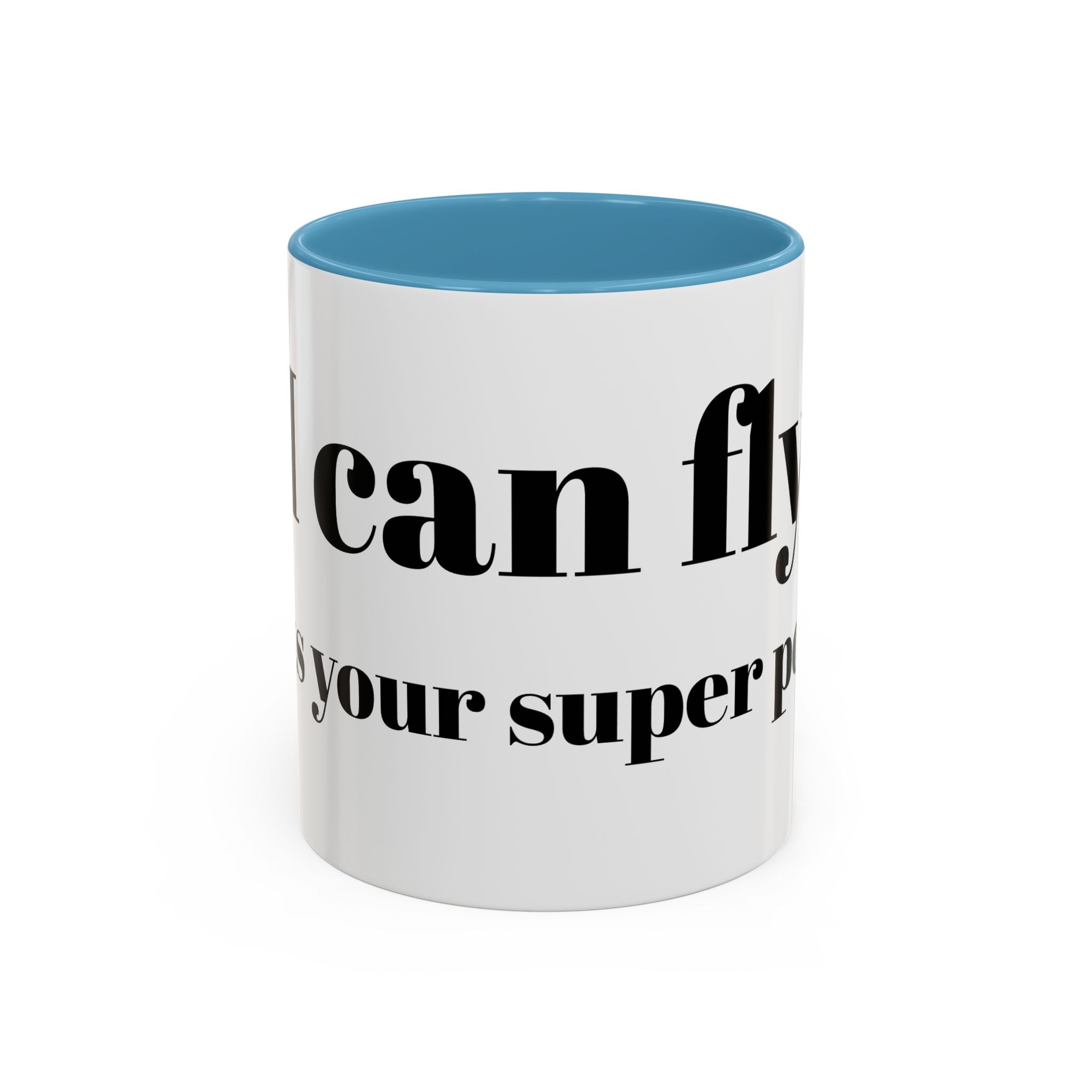 Coffee Mug — "Can Fly" Funny Superpower Quote Accent Mug (11/15oz)