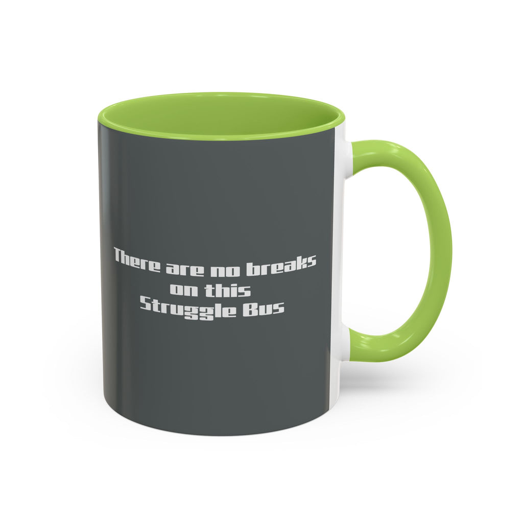 There Are No Breaks on This Struggle Bus Coffee Mug — Funny Motivational Accent Mug