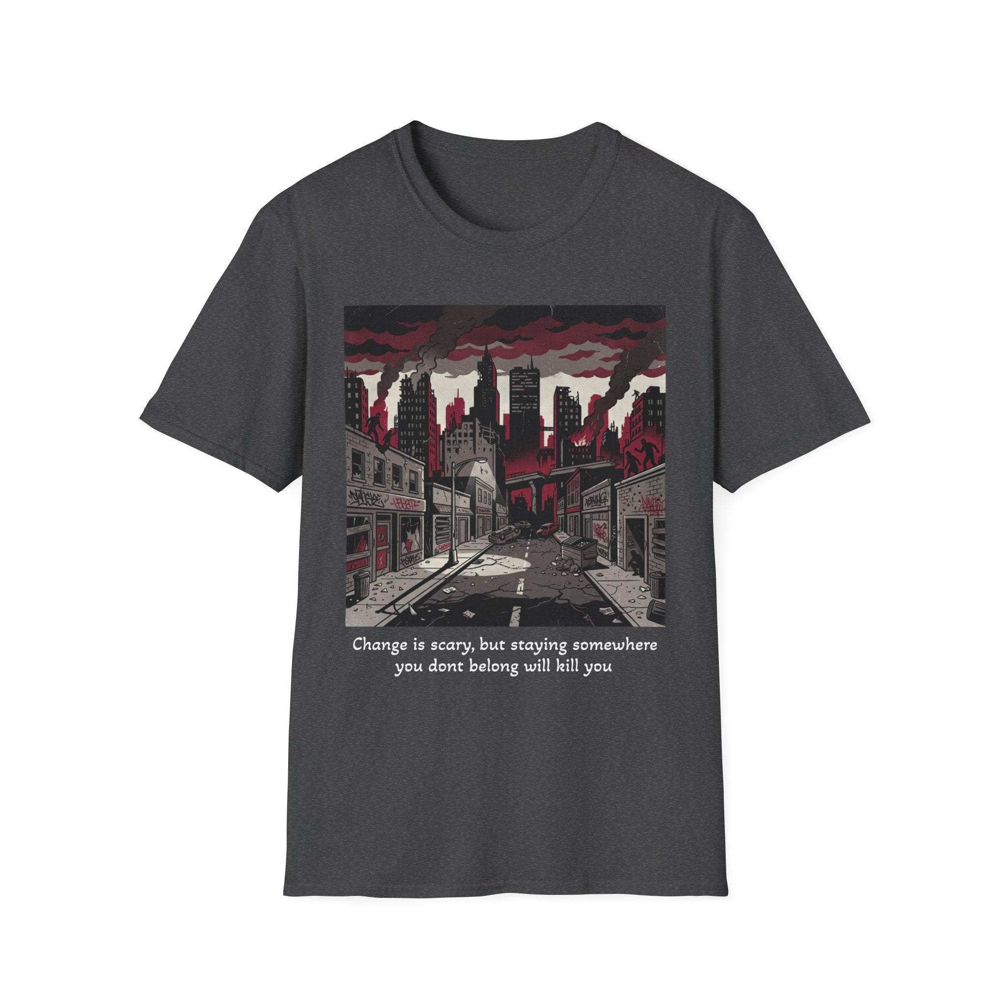 Apocalyptic Cityscape T‑Shirt – "Change is scary, but staying somewhere you don't belong will kill you"