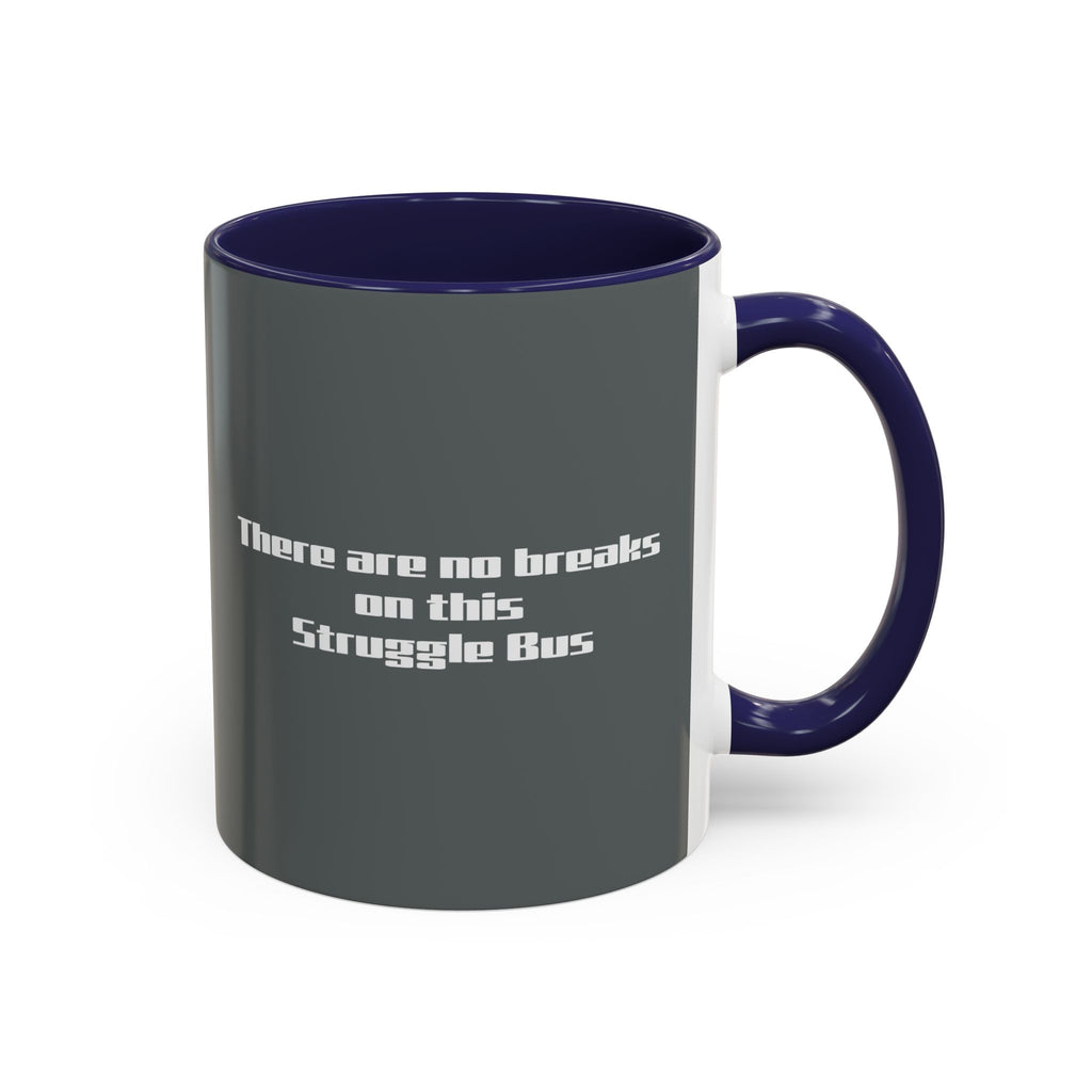There Are No Breaks on This Struggle Bus Coffee Mug — Funny Motivational Accent Mug