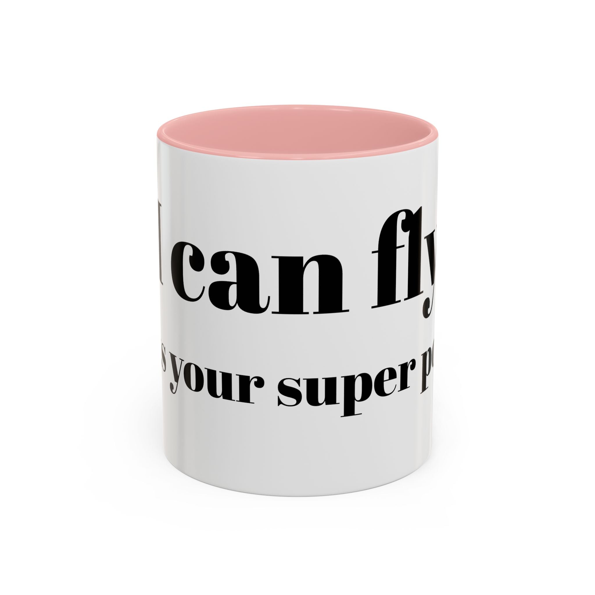 Coffee Mug — "Can Fly" Funny Superpower Quote Accent Mug (11/15oz)