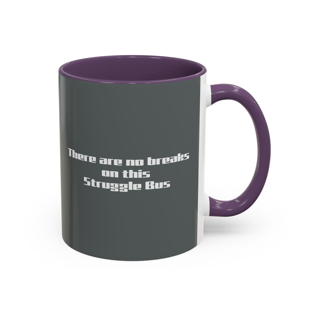 There Are No Breaks on This Struggle Bus Coffee Mug — Funny Motivational Accent Mug