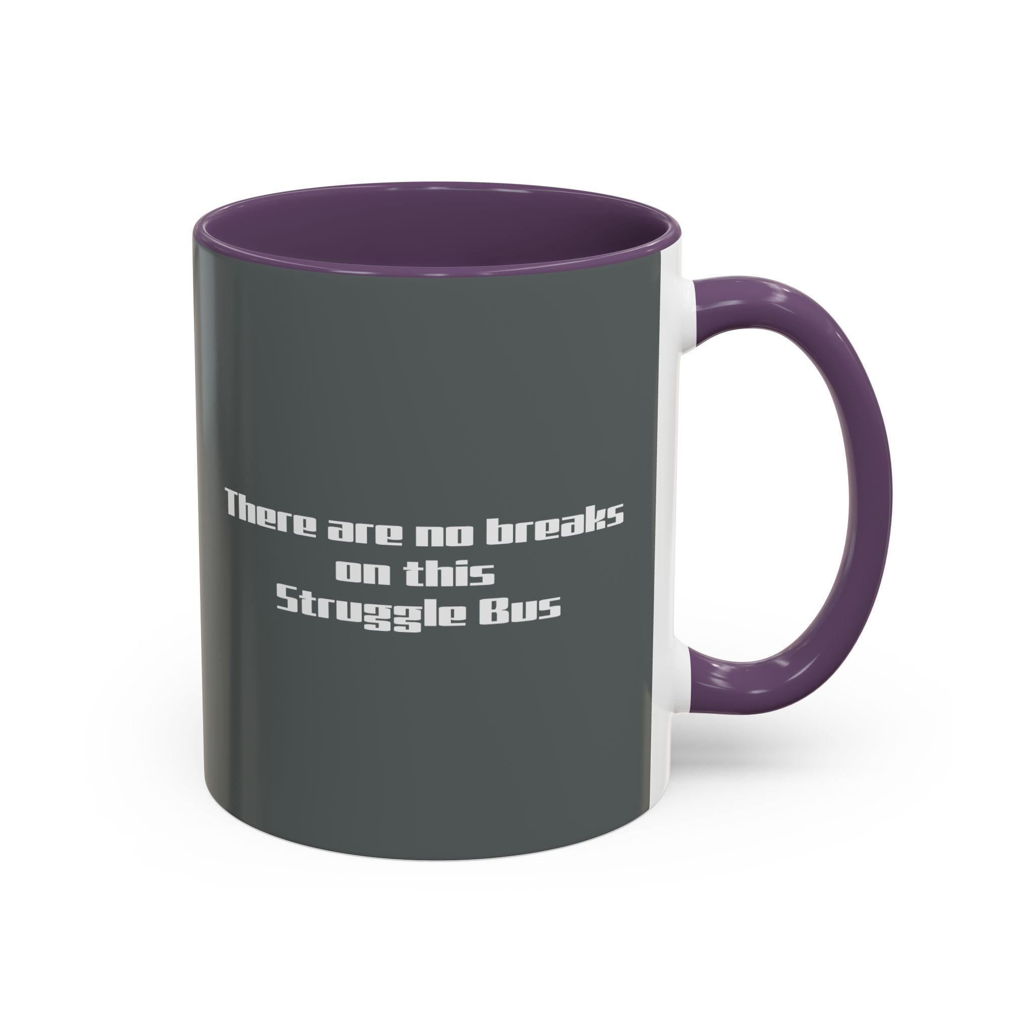 There Are No Breaks on This Struggle Bus Coffee Mug — Funny Motivational Accent Mug