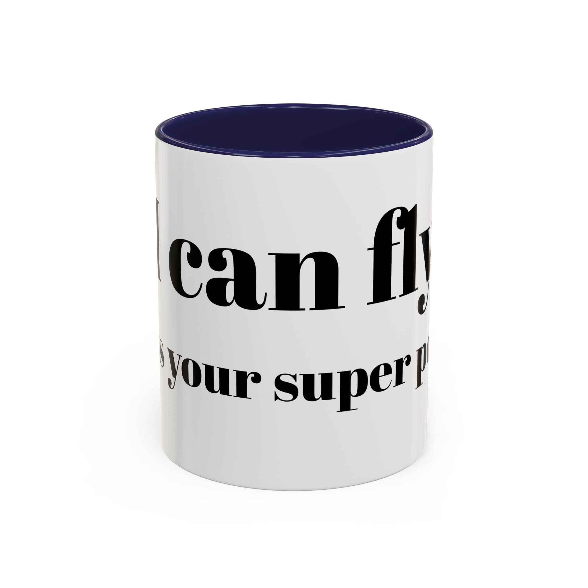 Coffee Mug — "Can Fly" Funny Superpower Quote Accent Mug (11/15oz)