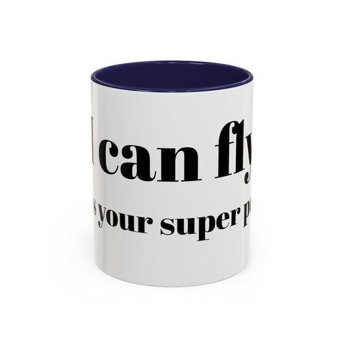 Coffee Mug — "Can Fly" Funny Superpower Quote Accent Mug (11/15oz)