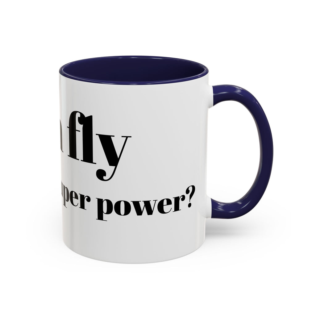 Coffee Mug — "Can Fly" Funny Superpower Quote Accent Mug (11/15oz)