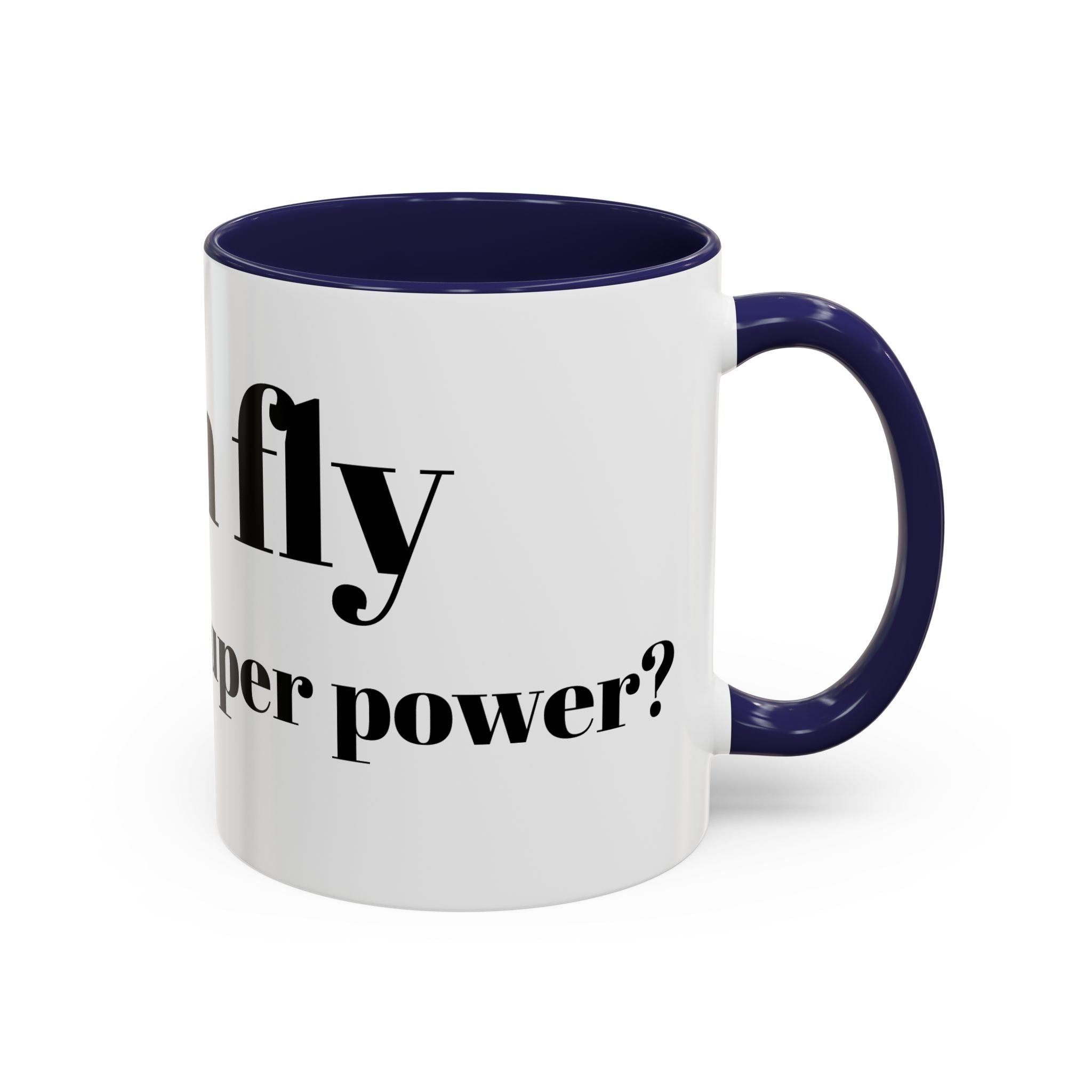 Coffee Mug — "Can Fly" Funny Superpower Quote Accent Mug (11/15oz)