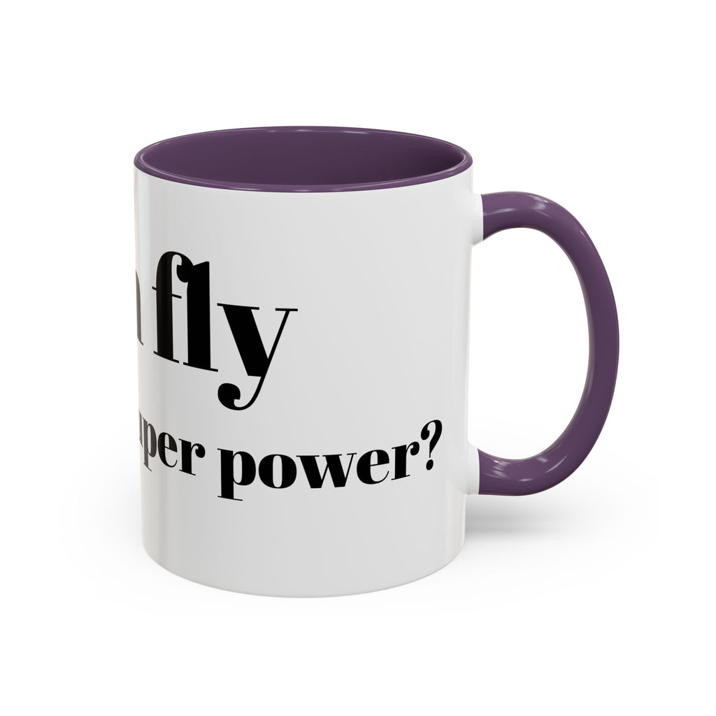 Coffee Mug — "Can Fly" Funny Superpower Quote Accent Mug (11/15oz)