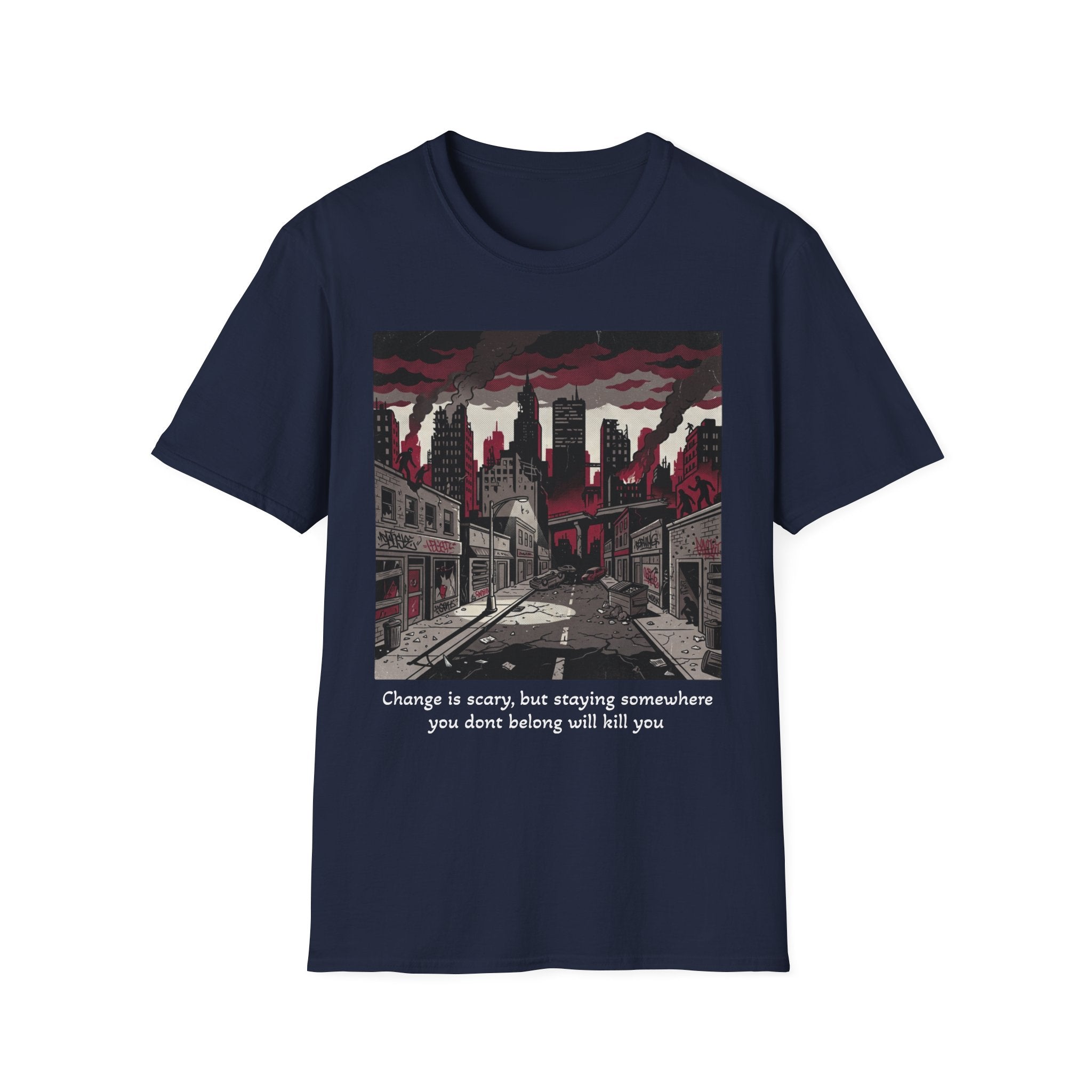 Apocalyptic Cityscape T‑Shirt – "Change is scary, but staying somewhere you don't belong will kill you"