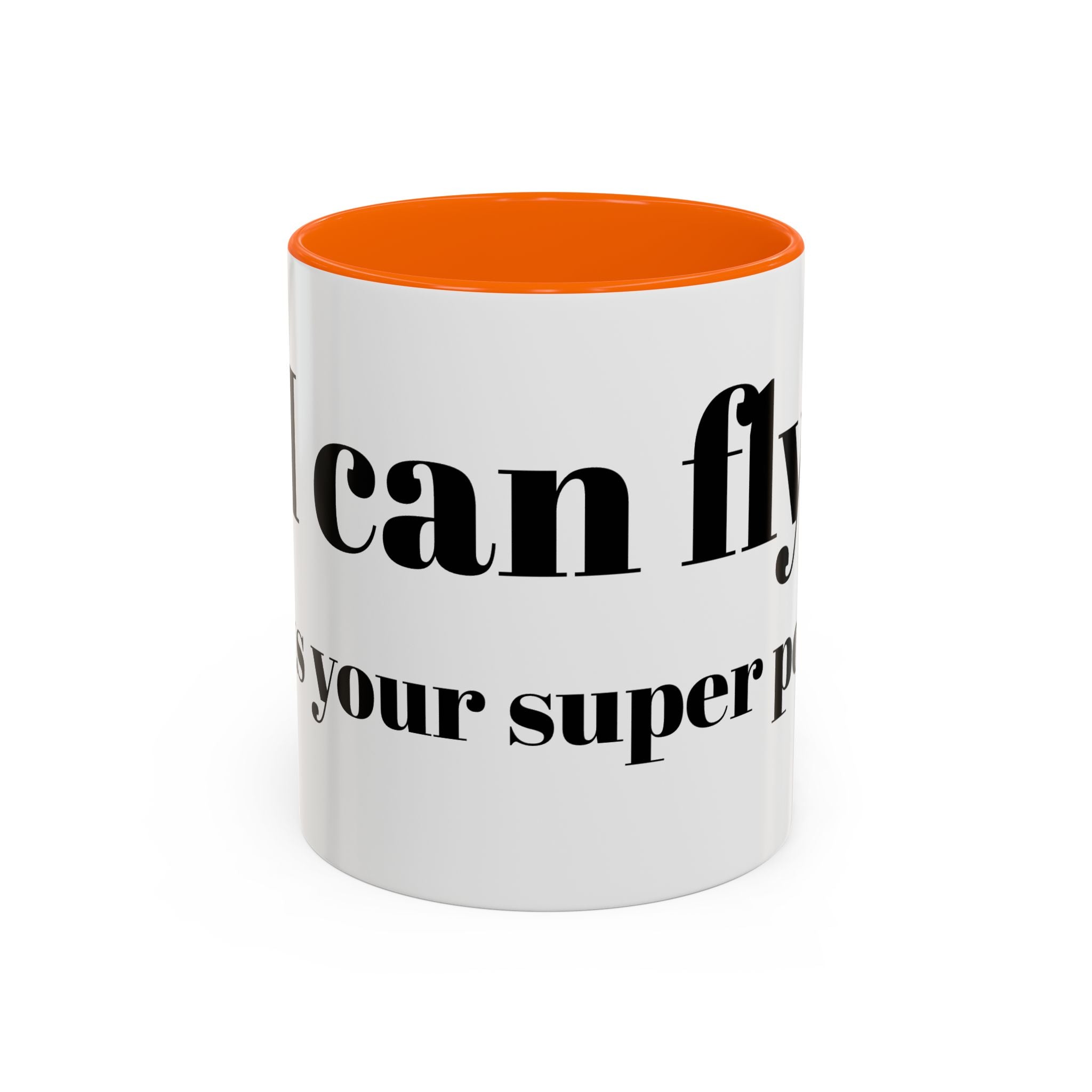 Coffee Mug — "Can Fly" Funny Superpower Quote Accent Mug (11/15oz)
