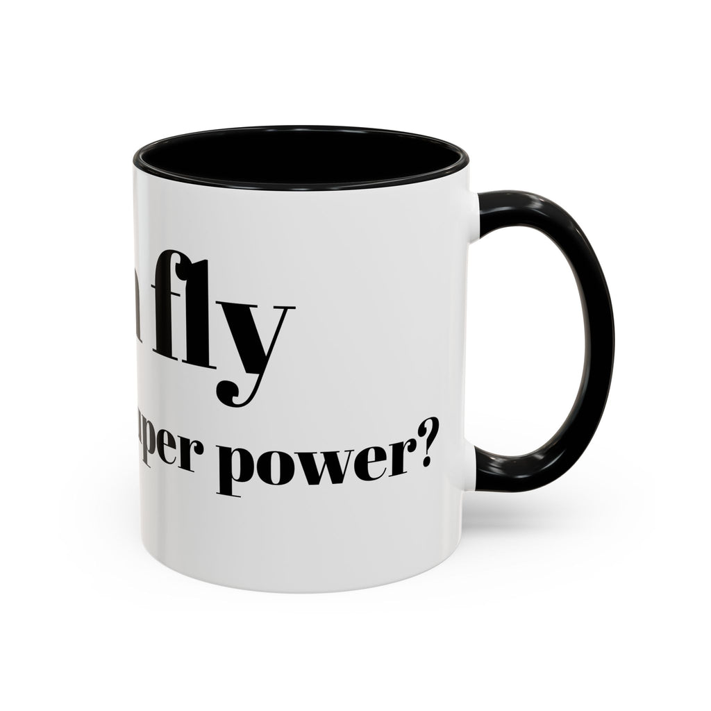 Coffee Mug — "Can Fly" Funny Superpower Quote Accent Mug (11/15oz)