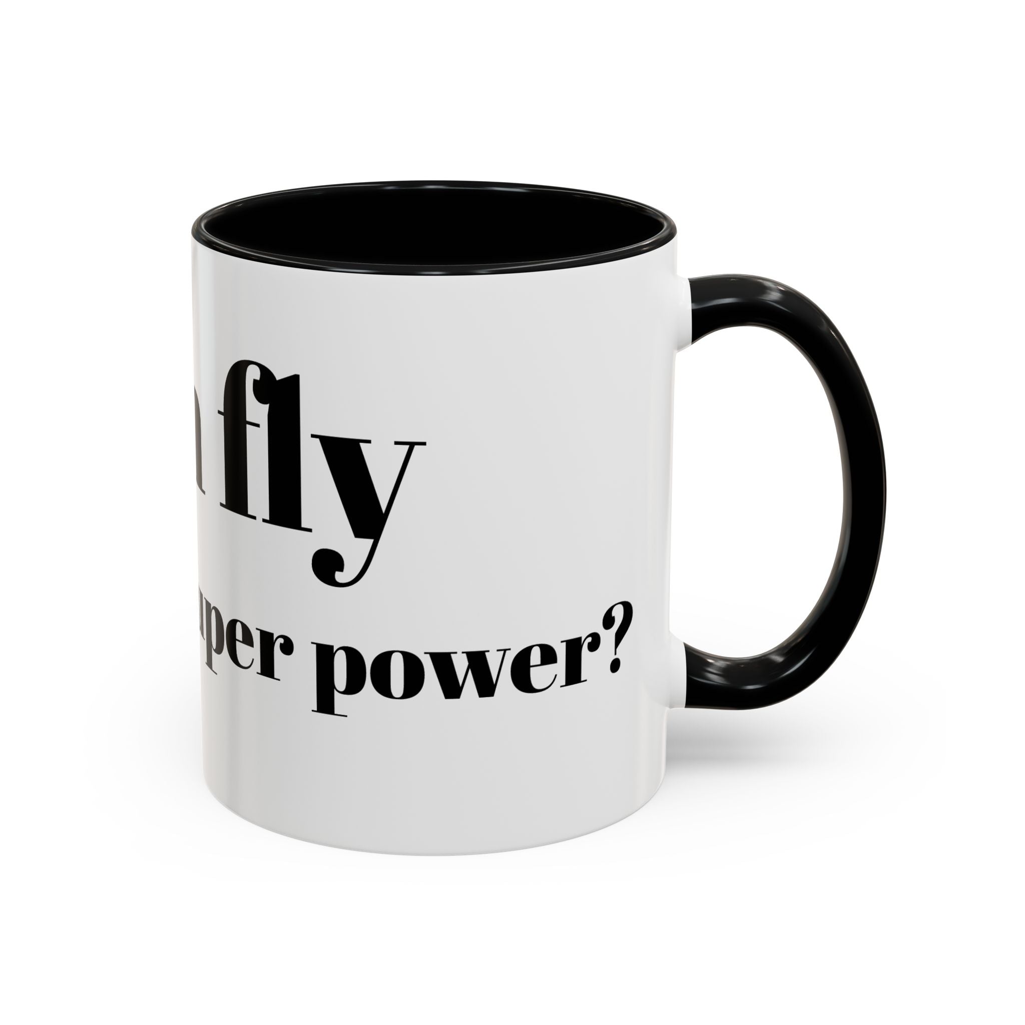 Coffee Mug — "Can Fly" Funny Superpower Quote Accent Mug (11/15oz)