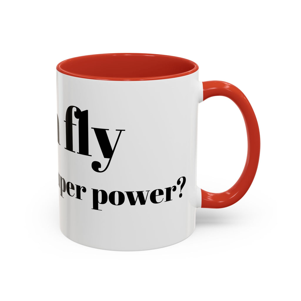 Coffee Mug — "Can Fly" Funny Superpower Quote Accent Mug (11/15oz)
